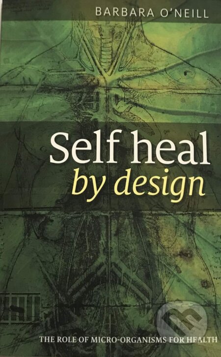 Kniha: Self Heal By Design (Barbara O'Neill). Bang Printing, 2014 Kniha: Self Heal By Design (Barbara O'Neill). Bang Printing, 2014