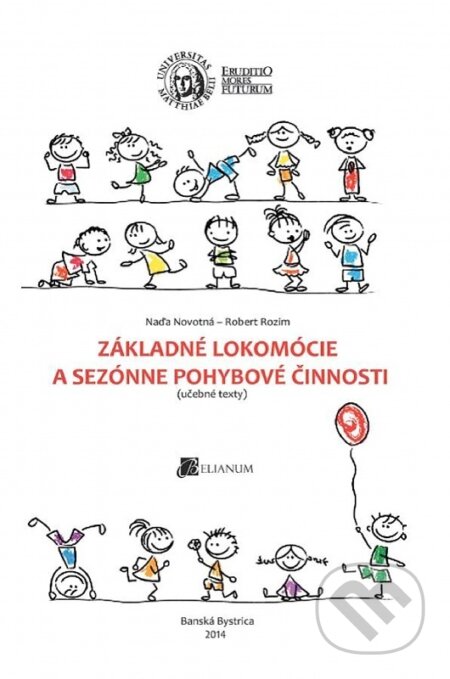 Kniha: Základné lokomócie a sezónne pohybové činnosti (Naďa Novotná). Belianum, 2014 Kniha: Základné lokomócie a sezónne pohybové činnosti (Naďa Novotná). Belianum, 2014