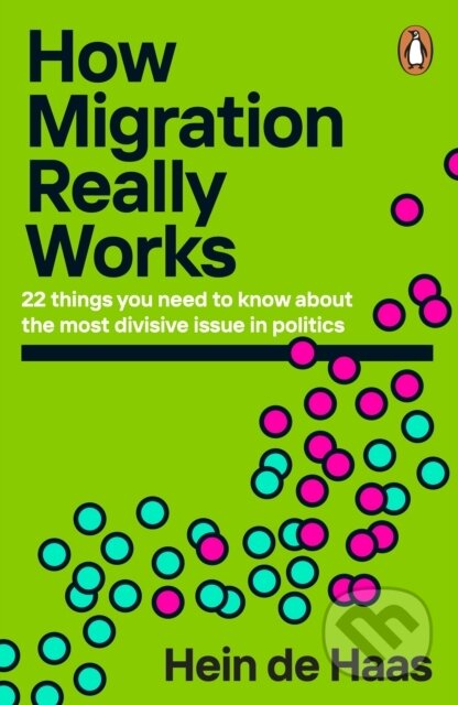 Kniha: How Migration Really Works (Hein de Haas). Penguin Books, 2024 Kniha: How Migration Really Works (Hein de Haas). Penguin Books, 2024