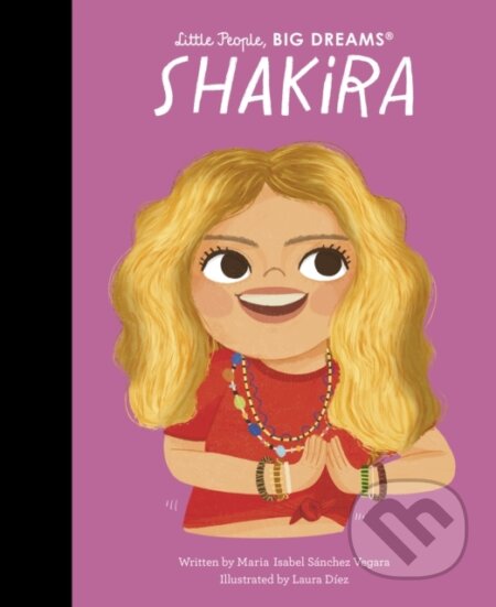 Kniha: Shakira (Maria Isabel Sánchez Vegara). Frances Lincoln, 2023 Kniha: Shakira (Maria Isabel Sánchez Vegara). Frances Lincoln, 2023