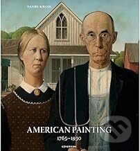 Kniha: American Painting 1765-1930 (Daniel Kiecol). Koenemann Kniha: American Painting 1765-1930 (Daniel Kiecol). Koenemann
