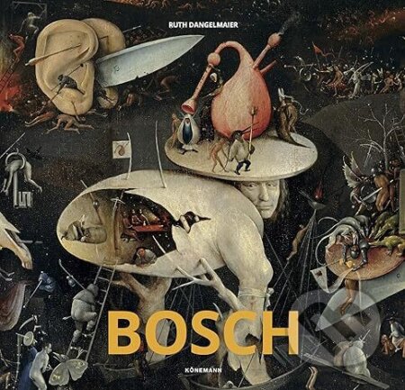 Kniha: Bosch (Ruth Dangelmaier). Koenemann, 2018 Kniha: Bosch (Ruth Dangelmaier). Koenemann, 2018