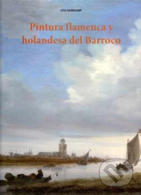 Kniha: Pintura flamenca y holandesa del Barroco (Uta Hasekamps). Koenemann, 2017 Kniha: Pintura flamenca y holandesa del Barroco (Uta Hasekamps). Koenemann, 2017