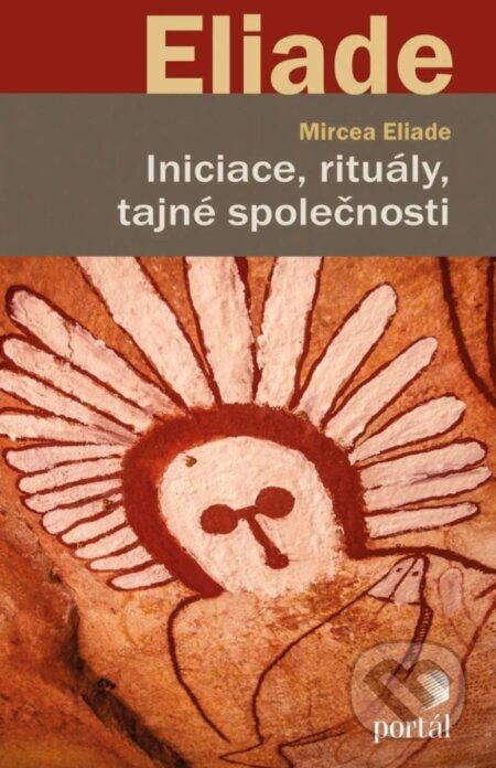 Kniha: Iniciace, rituály, tajné společnosti (Mircea Eliade). Portál, 2024 Kniha: Iniciace, rituály, tajné společnosti (Mircea Eliade). Portál, 2024
