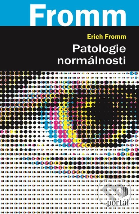 Kniha: Patologie normálnosti (Erich Fromm). Portál, 2024 Kniha: Patologie normálnosti (Erich Fromm). Portál, 2024