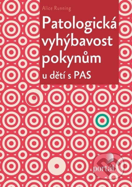Kniha: Patologická vyhýbavost pokynům u dětí s PAS (Alice Running). Portál, 2024 Kniha: Patologická vyhýbavost pokynům u dětí s PAS (Alice Running). Portál, 2024