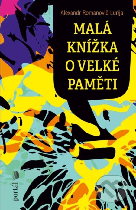 Kniha: Malá knížka o velké paměti (Alexandr Romanovič Lurija). Portál, 2024 Kniha: Malá knížka o velké paměti (Alexandr Romanovič Lurija). Portál, 2024