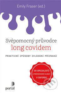 Kniha: Svépomocný průvodce long covidem (Emily Fraser). Portál, 2024 Kniha: Svépomocný průvodce long covidem (Emily Fraser). Portál, 2024