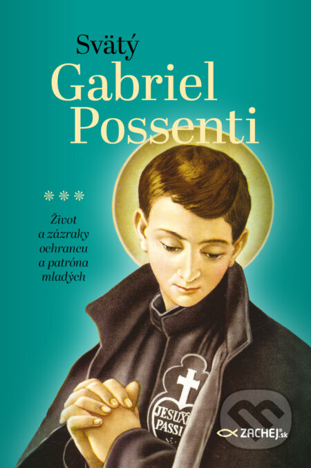 E-kniha: Svätý Gabriel Possenti (Zachej). Zachej, 2024 E-kniha: Svätý Gabriel Possenti (Zachej). Zachej, 2024