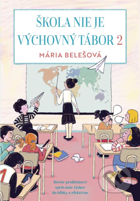 Kniha: Škola nie je výchovný tábor 2. (Mária Belešová). Grada, 2024 Kniha: Škola nie je výchovný tábor 2. (Mária Belešová). Grada, 2024