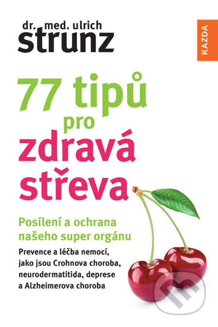 E-kniha: 77 tipů pro zdravá střeva (Ulrich Strunz). Nakladatelství KAZDA, 2024 E-kniha: 77 tipů pro zdravá střeva (Ulrich Strunz). Nakladatelství KAZDA, 2024