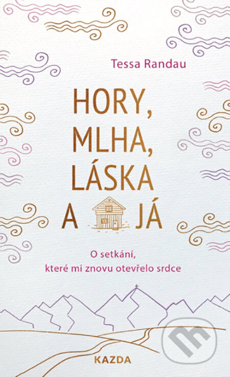 E-kniha: Hory, mlha, láska a já (Tessa Randau). Nakladatelství KAZDA, 2024 E-kniha: Hory, mlha, láska a já (Tessa Randau). Nakladatelství KAZDA, 2024
