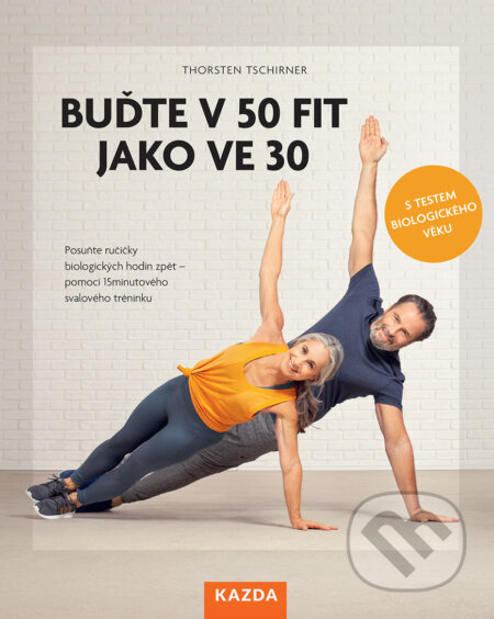 E-kniha: Buďte v 50 fit jako ve 30 (Thorsten Tschirner). Nakladatelství KAZDA, 2023 E-kniha: Buďte v 50 fit jako ve 30 (Thorsten Tschirner). Nakladatelství KAZDA, 2023