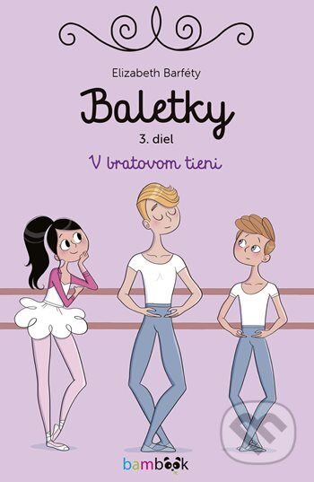 Kniha: Baletky - V bratovom tieni (Elizabeth Barféty). Bambook, 2024 Kniha: Baletky - V bratovom tieni (Elizabeth Barféty). Bambook, 2024