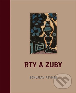 Kniha: Rty a zuby (Bohuslav Reynek). Petrkov, 2024 Kniha: Rty a zuby (Bohuslav Reynek). Petrkov, 2024