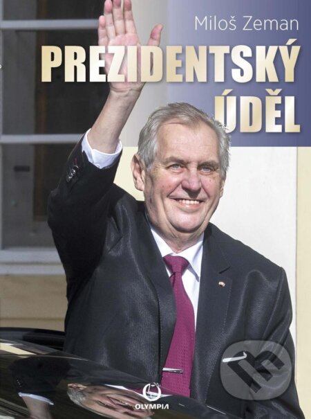Kniha: Prezidentský úděl (Miloš Zeman). Olympia, 2024 Kniha: Prezidentský úděl (Miloš Zeman). Olympia, 2024