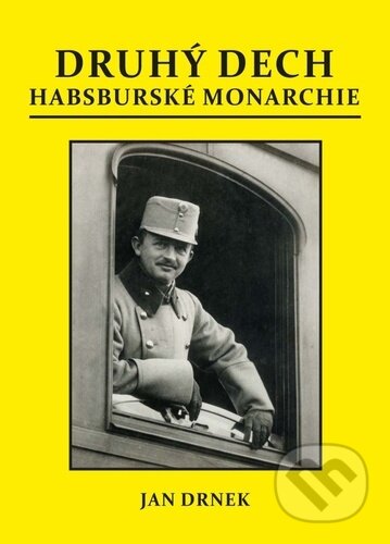 Kniha: Druhý dech habsburské monarchie (Jan Drnek). Akcent, 2024 Kniha: Druhý dech habsburské monarchie (Jan Drnek). Akcent, 2024