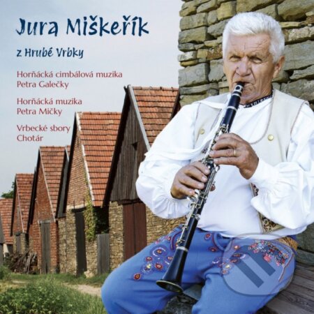 Hudobné CD: Jura Miškeřík: Jura Miškeřík z Hrubé Vrbky (Hudobné albumy). Hudobné albumy, 2024 Hudobné CD: Jura Miškeřík: Jura Miškeřík z Hrubé Vrbky (Hudobné albumy). Hudobné albumy, 2024