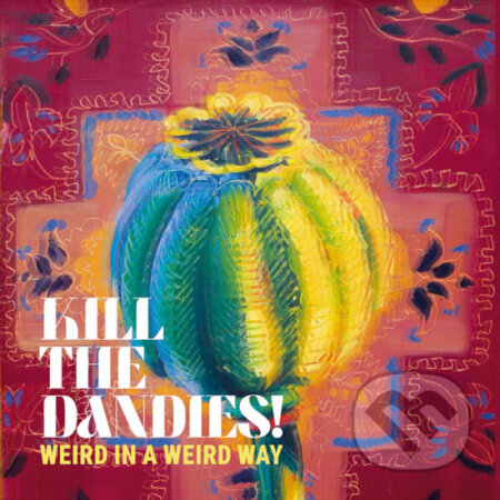Hudobné CD: Kill The Dandies!: Weird In A Weird Way LP (Hudobné albumy). Hudobné albumy, 2024 Hudobné CD: Kill The Dandies!: Weird In A Weird Way LP (Hudobné albumy). Hudobné albumy, 2024