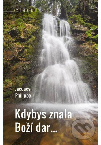 Kniha: Kdybys znala Boží dar.. (Jacques Philippe). Paulínky, 2024 Kniha: Kdybys znala Boží dar.. (Jacques Philippe). Paulínky, 2024