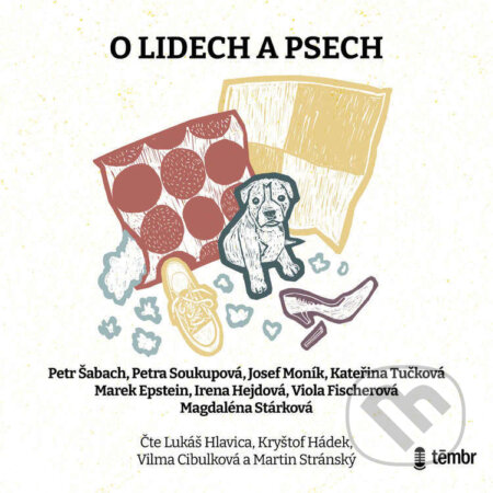 Audiokniha: O lidech a psech (Irena Hejdová, Josef Moník, Kateřina Tučková, Magdaléna Stárková, Marek Epstein, Petr Šabach, Petra Soukupová a Viola Fischerová). Témbr, 2024 Audiokniha: O lidech a psech (Irena Hejdová, Josef Moník, Kateřina Tučková, Magdaléna Stárková, Marek Epstein, Petr Šabach, Petra Soukupová a Viola Fischerová). Témbr, 2024