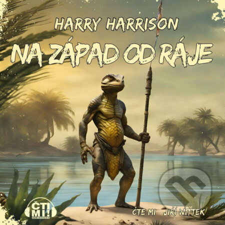 Audiokniha: Na západ od ráje (Harry Harrison). Čti mi!, 2024 Audiokniha: Na západ od ráje (Harry Harrison). Čti mi!, 2024