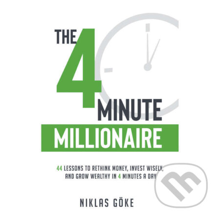Audiokniha: The 4 Minute Millionaire: 44 Lessons (Niklas Göke). Niklas Göke, 2024 Audiokniha: The 4 Minute Millionaire: 44 Lessons (Niklas Göke). Niklas Göke, 2024