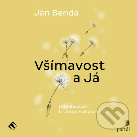Audiokniha: Všímavost a Já (Jan Benda). Tympanum a Portál, 2024 Audiokniha: Všímavost a Já (Jan Benda). Tympanum a Portál, 2024