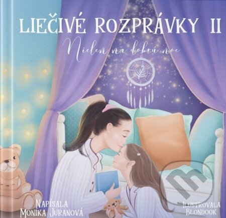Kniha: Liečivé rozprávky II (Monika Juranová). Monika Juranová, 2024 Kniha: Liečivé rozprávky II (Monika Juranová). Monika Juranová, 2024