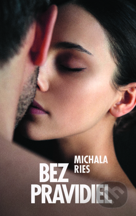 Kniha: Bez pravidiel (Michala Ries), 2024 Kniha: Bez pravidiel (Michala Ries), 2024