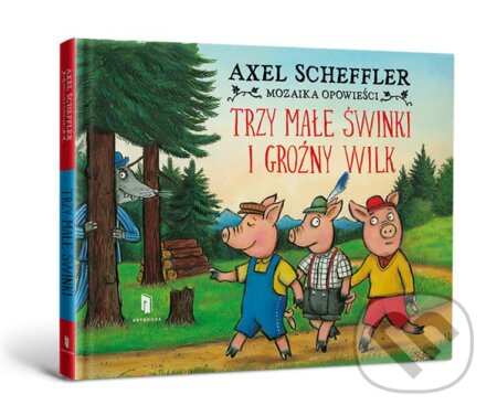 Kniha: Trzy małe świnki i groźny wilk (Axel Scheffler). Artbooks, 2024 Kniha: Trzy małe świnki i groźny wilk (Axel Scheffler). Artbooks, 2024