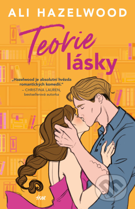 E-kniha: Teorie lásky (Ali Hazelwood). Ikar CZ, 2024 E-kniha: Teorie lásky (Ali Hazelwood). Ikar CZ, 2024