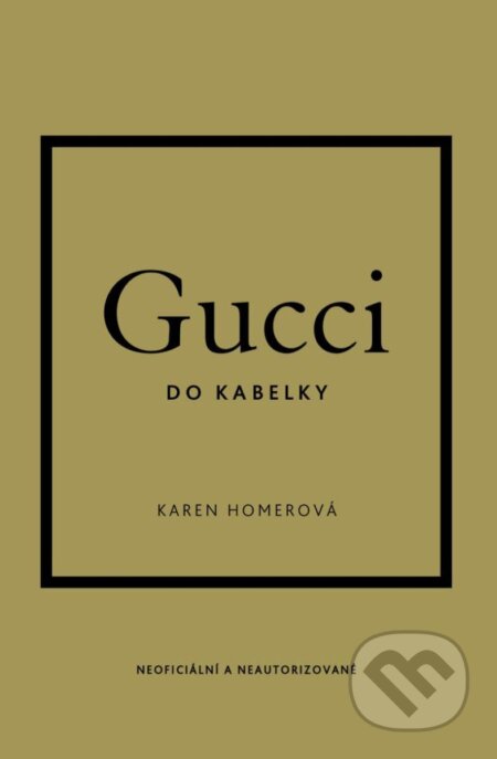 Kniha: Gucci do kabelky (Karen Homer). Slovart CZ, 2024 Kniha: Gucci do kabelky (Karen Homer). Slovart CZ, 2024