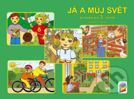 Kniha: Já a můj svět 3 - prvouka (pracovní sešit) (NNS). NNS, 2024 Kniha: Já a můj svět 3 - prvouka (pracovní sešit) (NNS). NNS, 2024
