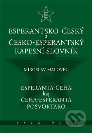 Kniha: Esperantsko-český a česko-esperantský kapesní slovník (Miroslav Malovec). KAVA-PECH, 2024 Kniha: Esperantsko-český a česko-esperantský kapesní slovník (Miroslav Malovec). KAVA-PECH, 2024