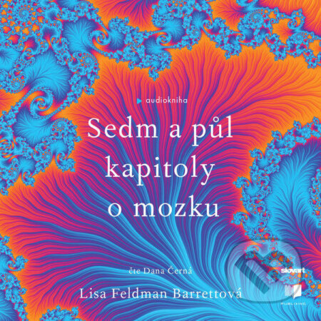 Audiokniha: Sedm a půl kapitoly o mozku (Lisa Feldman Barrett). Publixing, Slovart, 2024 Audiokniha: Sedm a půl kapitoly o mozku (Lisa Feldman Barrett). Publixing, Slovart, 2024
