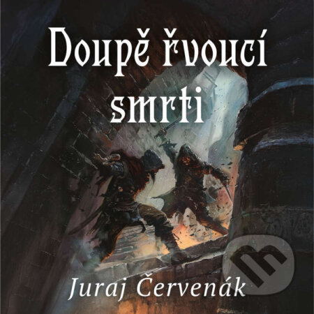 Audiokniha: Doupě řvoucí smrti (Juraj Červenák). Tympanum, 2024 Audiokniha: Doupě řvoucí smrti (Juraj Červenák). Tympanum, 2024