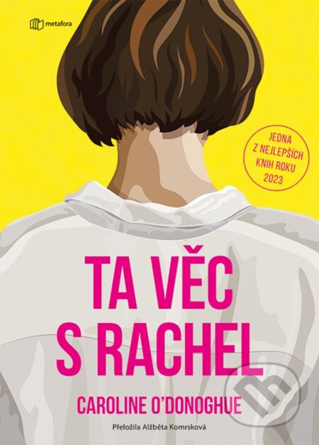 Kniha: Ta věc s Rachel (Caroline O'Donoghue). Metafora, 2024 Kniha: Ta věc s Rachel (Caroline O'Donoghue). Metafora, 2024