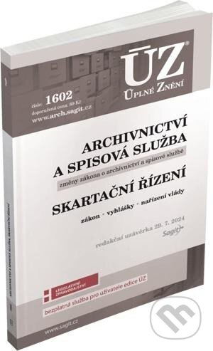 Kniha: Úplné Znění 1602 Archivnictví a spisová služba, Skartační řízení (Sagit). Sagit, 2024 Kniha: Úplné Znění 1602 Archivnictví a spisová služba, Skartační řízení (Sagit). Sagit, 2024