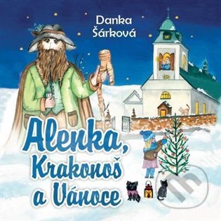 Audiokniha: Alenka, Krakonoš a Vánoce (Danka Šárková). Tympanum, 2024 Audiokniha: Alenka, Krakonoš a Vánoce (Danka Šárková). Tympanum, 2024