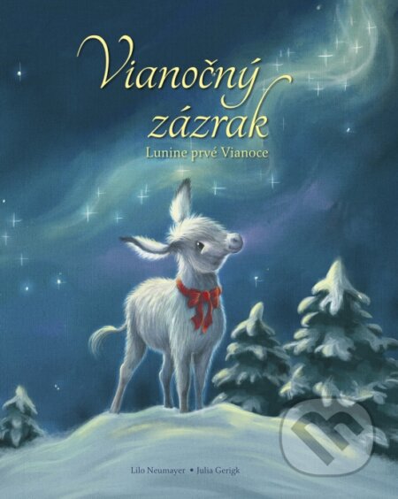 Kniha: Vianočný zázrak: Lunine prvé Vianoce (Julia Gerigk a Lilo Neumayer). Stonožka, 2024 Kniha: Vianočný zázrak: Lunine prvé Vianoce (Julia Gerigk a Lilo Neumayer). Stonožka, 2024