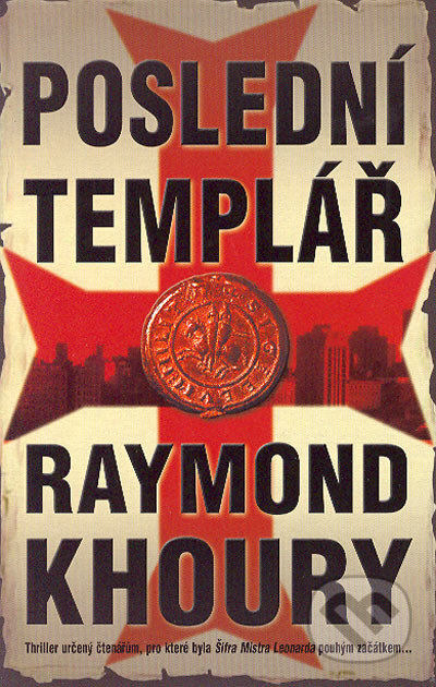 Kniha: Poslední templář (Raymond Khoury). Domino, 2006 Kniha: Poslední templář (Raymond Khoury). Domino, 2006
