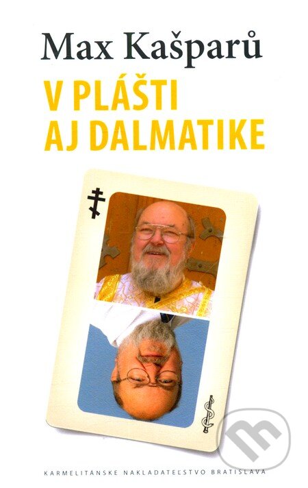 Kniha: V plášti aj dalmatike (Max Kašparů). Karmelitánske nakladateľstvo, 2011 Kniha: V plášti aj dalmatike (Max Kašparů). Karmelitánske nakladateľstvo, 2011