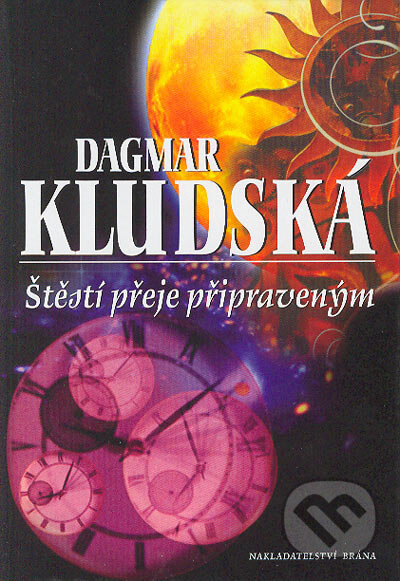 Kniha: Štěstí přeje připraveným (Dagmar Kludská). Brána, 2004 Kniha: Štěstí přeje připraveným (Dagmar Kludská). Brána, 2004