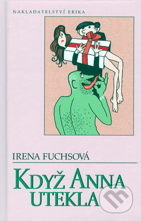 Kniha: Když Anna utekla (Irena Fuchsová). Nakladatelství Erika, 2006 Kniha: Když Anna utekla (Irena Fuchsová). Nakladatelství Erika, 2006