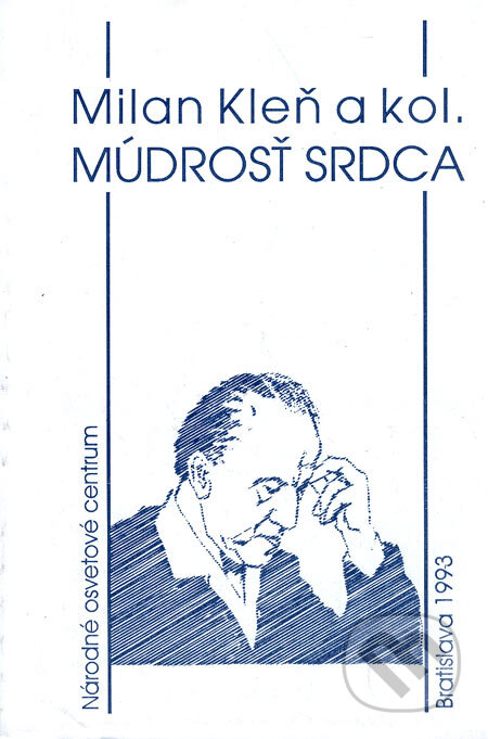 Kniha: Múdrosť srdca (Milan Kleň a kolektív). Národné osvetové centrum, 1993 Kniha: Múdrosť srdca (Milan Kleň a kolektív). Národné osvetové centrum, 1993