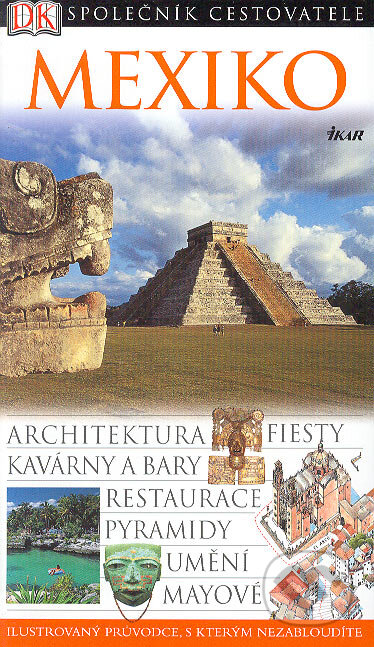 Kniha: Mexiko (Ikar CZ). Ikar CZ, 2005 Kniha: Mexiko (Ikar CZ). Ikar CZ, 2005