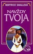 Kniha: Navždy tvoja (Bertrice Small). Ikar, 2006 Kniha: Navždy tvoja (Bertrice Small). Ikar, 2006