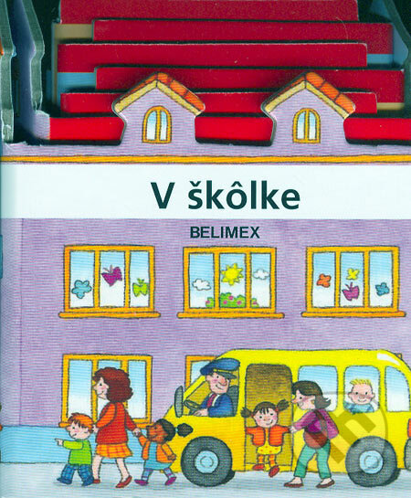 Kniha: V škôlke (Belimex). Belimex, 2005 Kniha: V škôlke (Belimex). Belimex, 2005