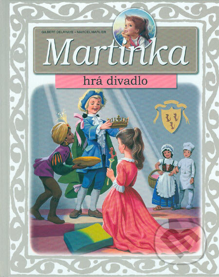 Kniha: Martinka hrá divadlo (Gilbert Delahaye a Marcel Marlier). Casterman Kniha: Martinka hrá divadlo (Gilbert Delahaye a Marcel Marlier). Casterman